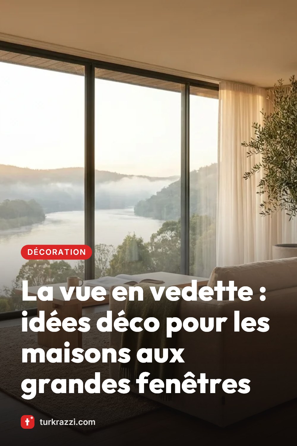 La vue en vedette : idées déco pour les maisons aux grandes fenêtres