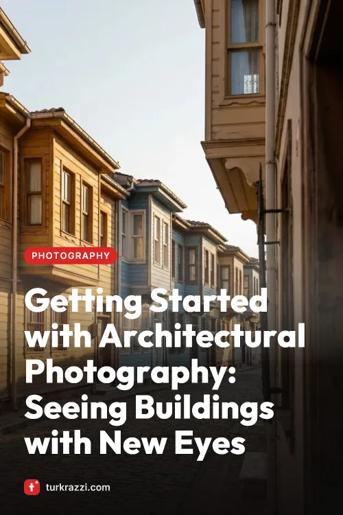Getting Started with Architectural Photography: Seeing Buildings with New Eyes