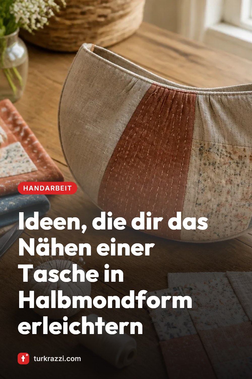 Ideen, die dir das Nähen einer Tasche in Halbmondform erleichtern