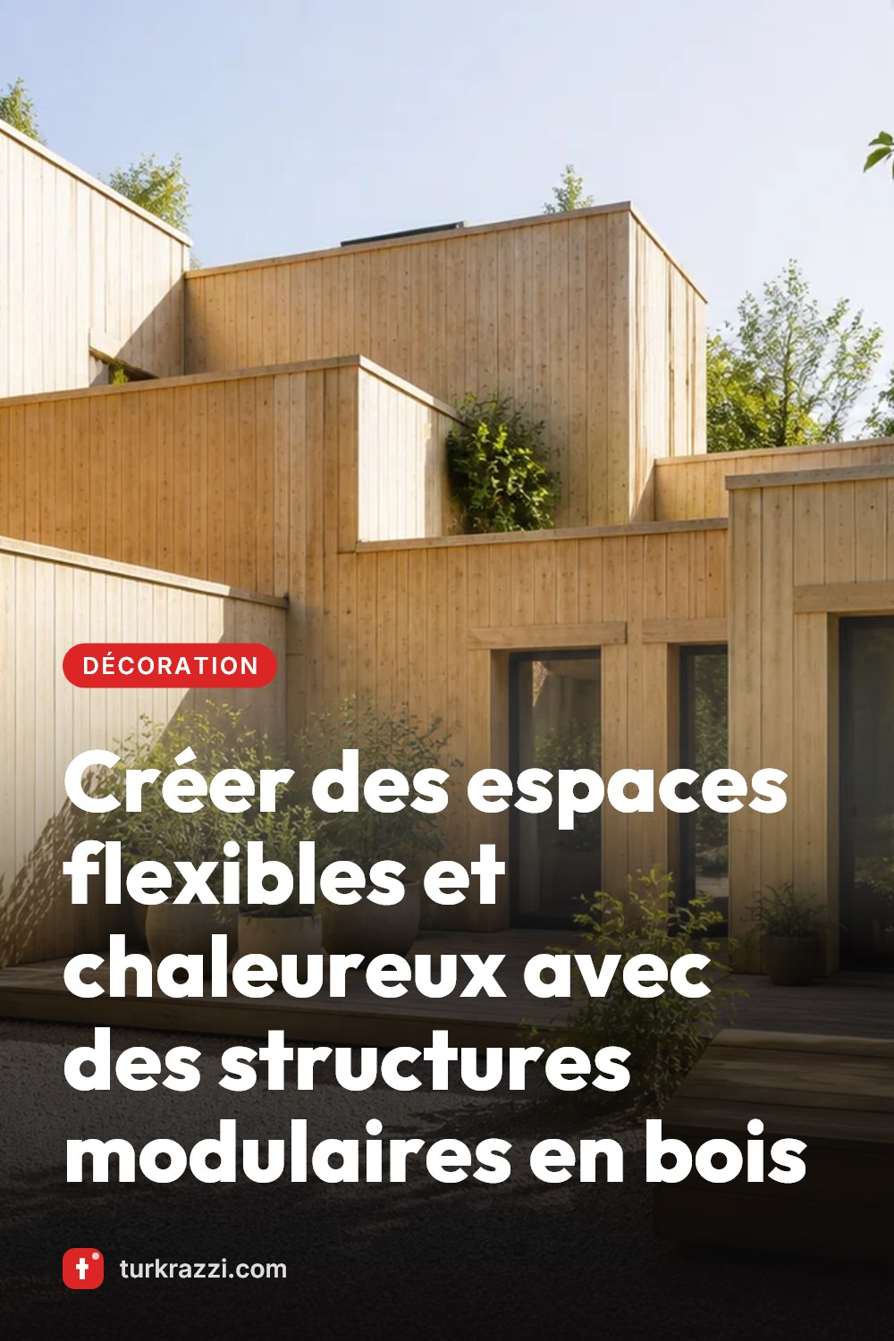 Créer des espaces flexibles et chaleureux avec des structures modulaires en bois